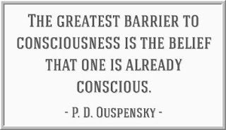 Image saying: The greatest barrier to consciousness is the belief that one is already conscious.